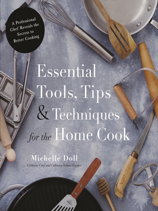 Title details for Essential Tools, Tips & Techniques for the Home Cook by Michelle Doll - Available